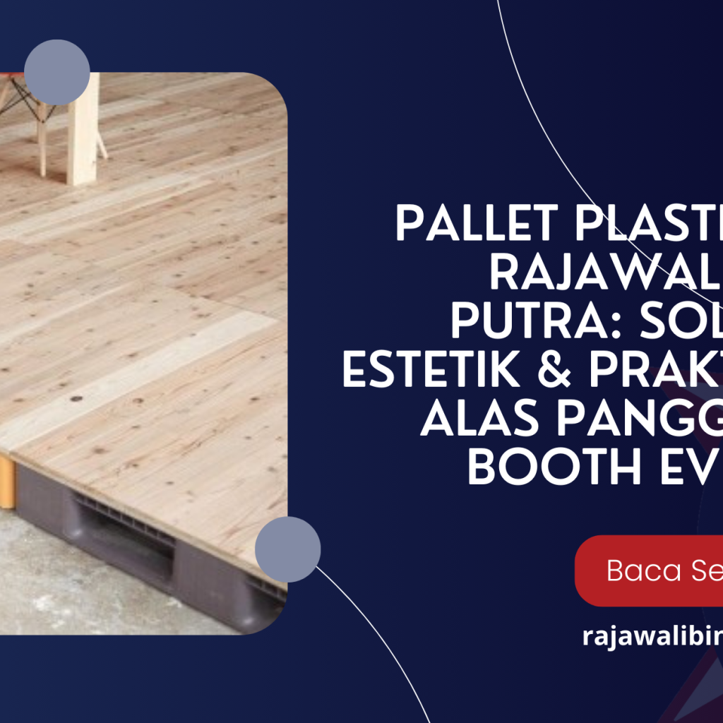Pallet Plastik dari PT Rajawali Bintang Putra Solusi Kuat, Estetik & Praktis untuk Alas Panggung dan Booth Event Anda