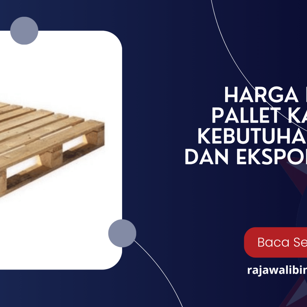 Harga Rata‑Rata Pallet Kayu untuk Kebutuhan Gudang dan Ekspor di Pasar Lokal
