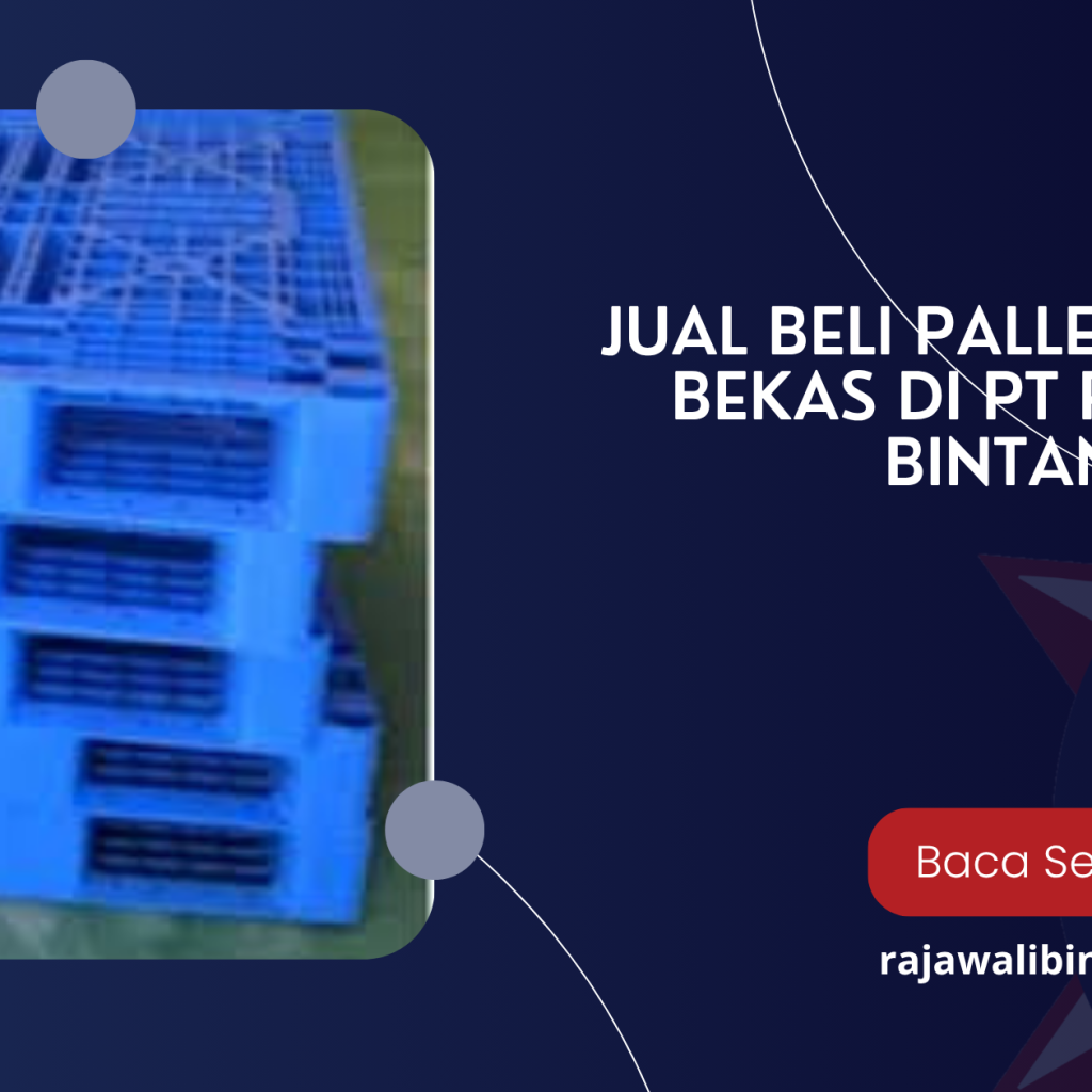 Jual Beli Pallet Plastik Bekas Di Pt Rajawali Bintang Putra