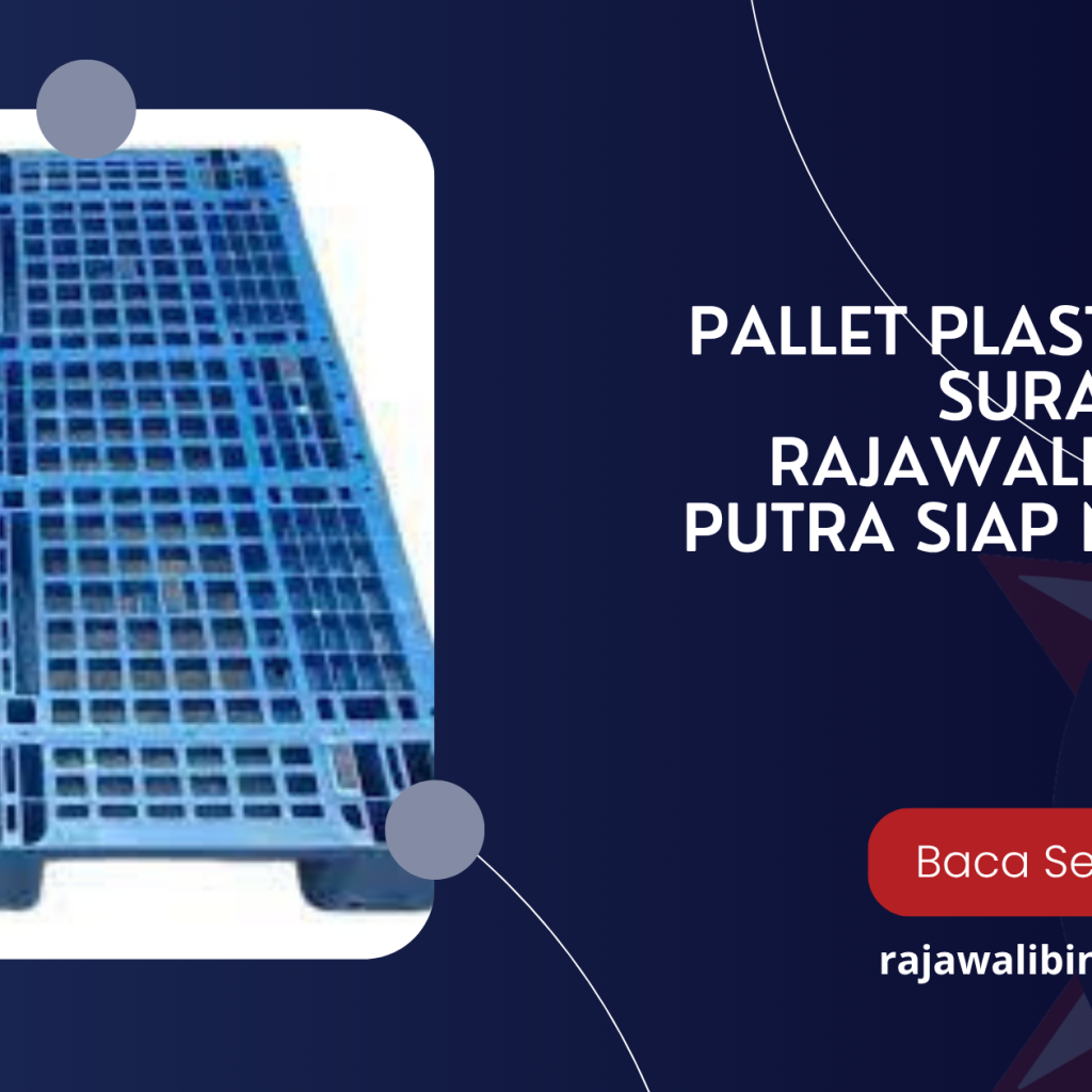 Pallet Plastik Bekas Surabaya: Pt Rajawali Bintang Putra Siap Melayani